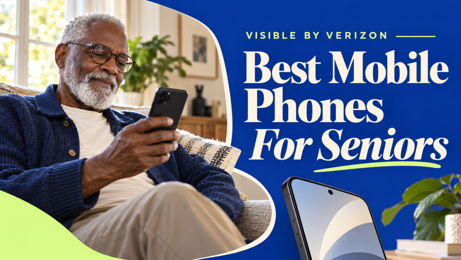 Visible By Verizon Best Mobile Phones For Seniors